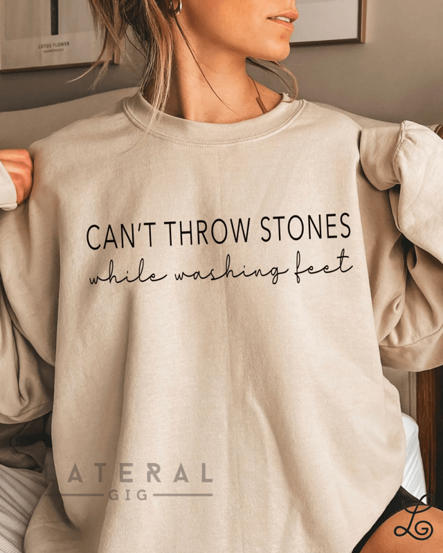 Can't throw stones while washing feet Graphic Sweatshirt - Loving God