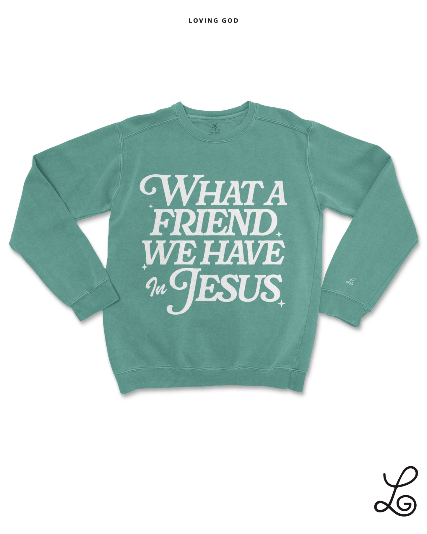 Loving God What A Friend We Have In Jesus Garment Dyed Oversized Crewneck Sweatshirt Womenswear Christian Girl Apparel Trendy Disciples Cozy - Loving God