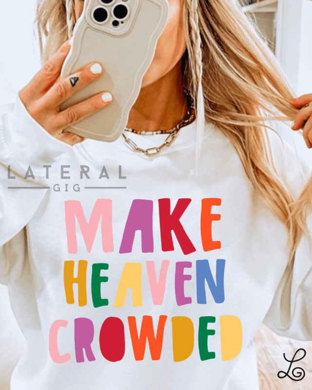 Make Heaven Crowded Graphic Sweatshirt - Loving God