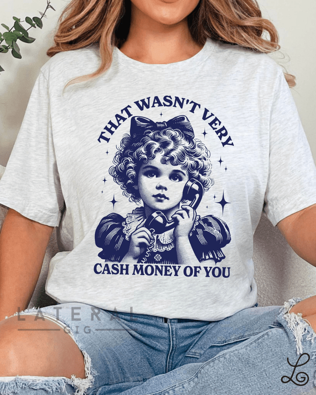 That wasn't very cash money of you Graphic Tee - Loving God
