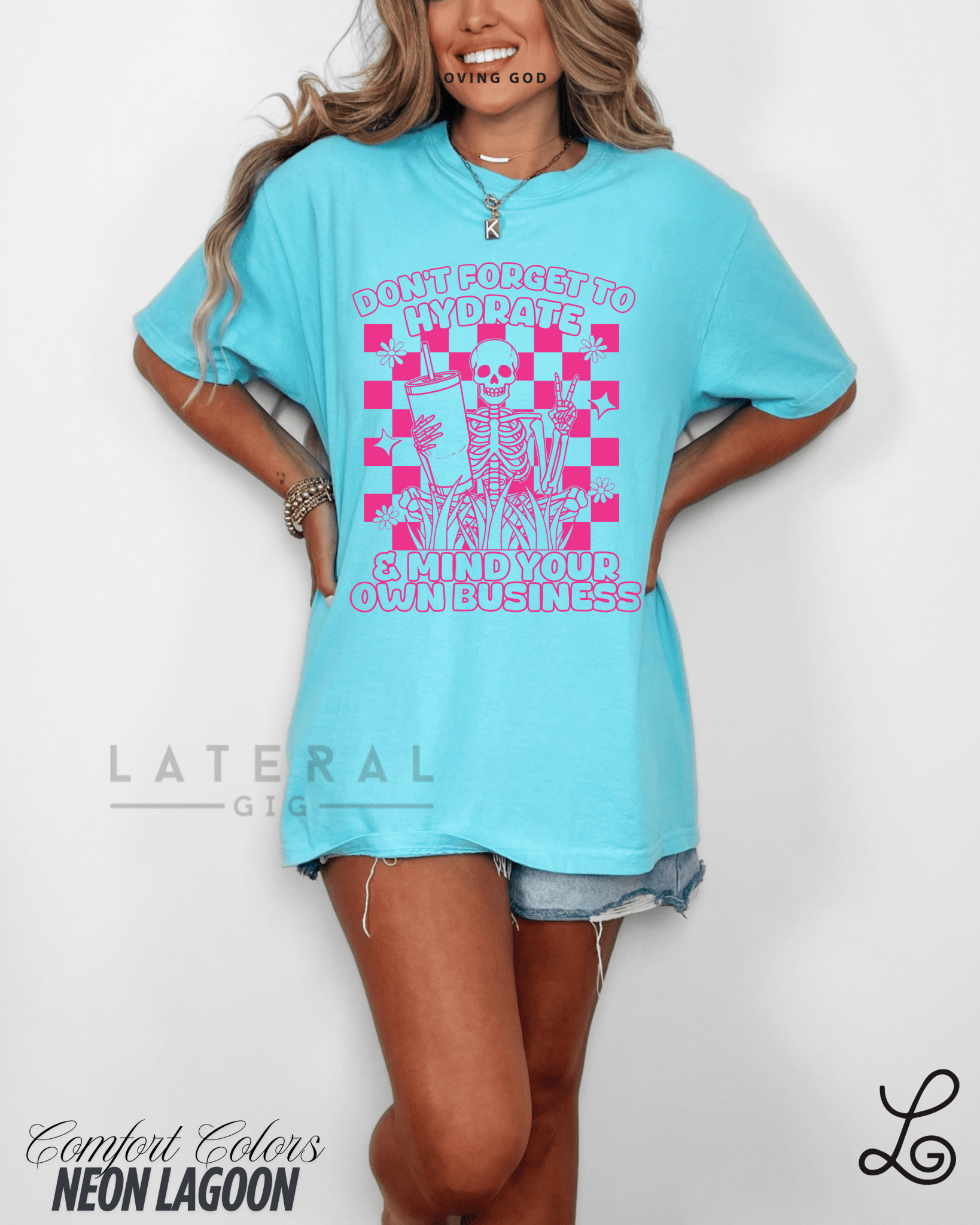 Lateral Gig Dont Forget to Hydrate and Mind Your Own Business Comfort Colors Tshirt Oversized Neon Womenswear Tee Trendy Summer Fashion (Copy) - Loving God
